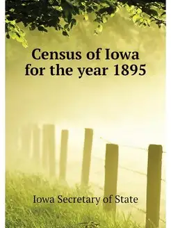 Census of Iowa for the year 1895