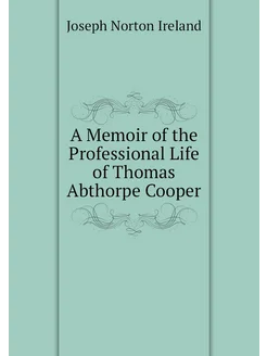 A Memoir of the Professional Life of Thomas Abthorpe