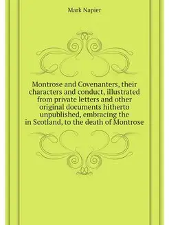 Montrose and Covenanters, their chara