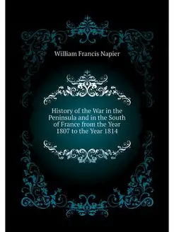 History of the War in the Peninsula a