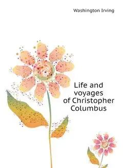 Life and voyages of Christopher Columbus