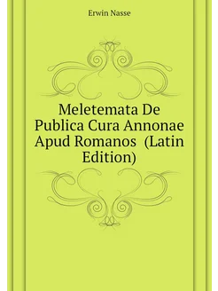 Meletemata De Publica Cura Annonae Apud Romanos (La