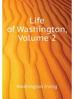 Life of Washington, Volume 2