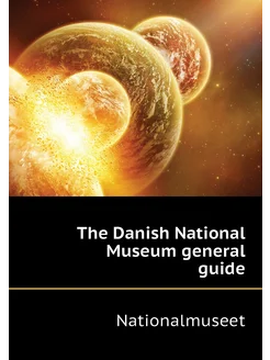 The Danish National Museum general guide