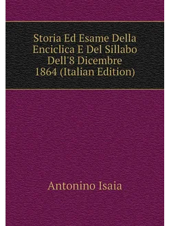 Storia Ed Esame Della Enciclica E Del Sillabo Dell'8