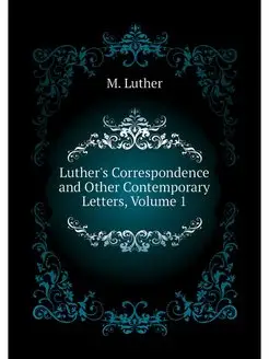 Luther's Correspondence and Other Con