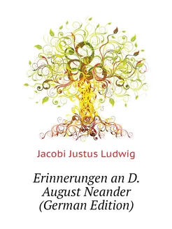 Erinnerungen an D. August Neander (German Edition)