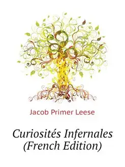 Curiosites Infernales (French Edition)