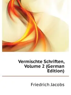 Vermischte Schriften, Volume 2 (Germa