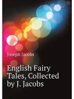 English Fairy Tales, Collected by J