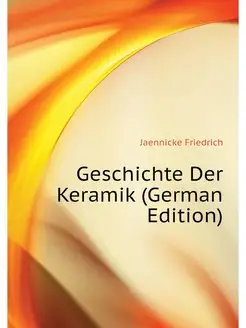 Geschichte Der Keramik (German Edition)