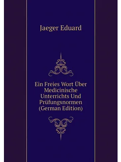 Ein Freies Wort Über Medicinische Unterrichts Und Pr