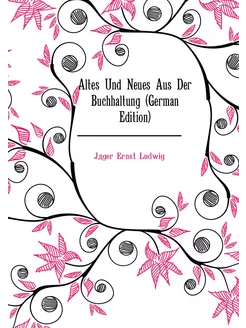 Altes Und Neues Aus Der Buchhaltung (German Edition)