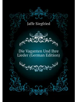 Die Vaganten Und Ihre Lieder (German Edition)