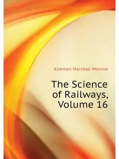 The Science of Railways, Volume 16