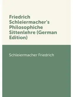 Friedrich Schleiermacher's Philosophi