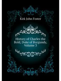 History of Charles the Bold, Duke of