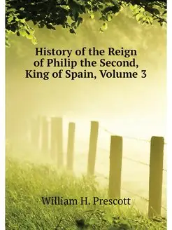 History of the Reign of Philip the Se