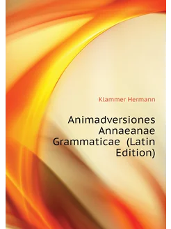 Animadversiones Annaeanae Grammaticae (Latin Edition)