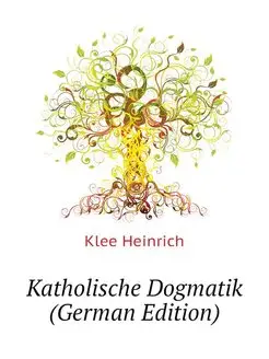 Katholische Dogmatik (German Edition)