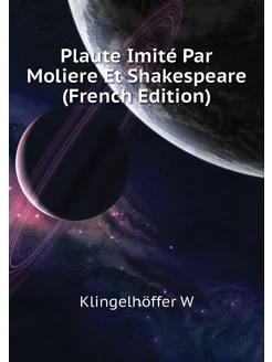 Plaute Imité Par Moliere Et Shakespeare (French Edit