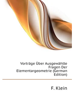 Vorträge Über Ausgewählte Fragen Der Elementargeomet