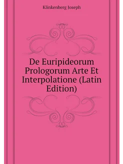 De Euripideorum Prologorum Arte Et Interpolatione (L