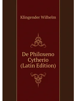 De Philoxeno Cytherio (Latin Edition)