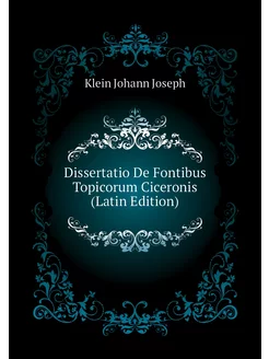 Dissertatio De Fontibus Topicorum Ciceronis (Latin E