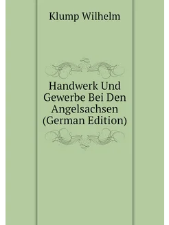 Handwerk Und Gewerbe Bei Den Angelsachsen (German E