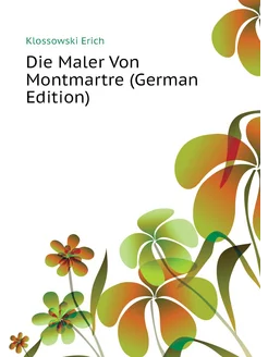 Die Maler Von Montmartre (German Edition)