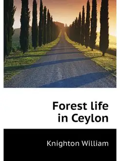 Forest life in Ceylon