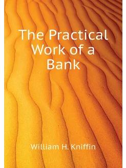 The Practical Work of a Bank