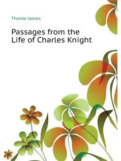 Passages from the Life of Charles Knight