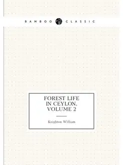 Forest Life in Ceylon, Volume 2