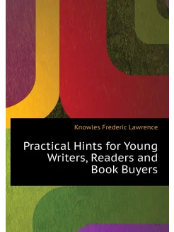 Practical Hints for Young Writers, Readers and Book