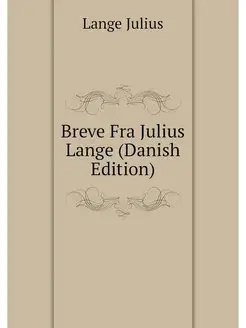 Breve Fra Julius Lange (Danish Edition)