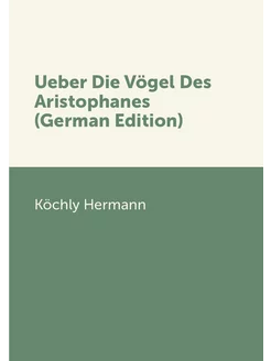 Ueber Die Vögel Des Aristophanes (German Edition)