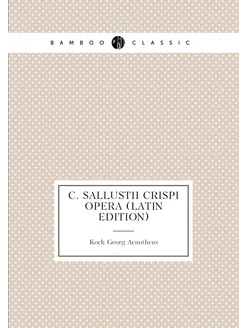 C. Sallustii Crispi Opera (Latin Edition)