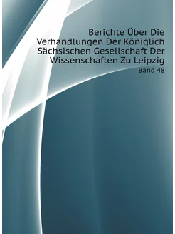 Berichte Über Die Verhandlungen Der Königlich Sächsi