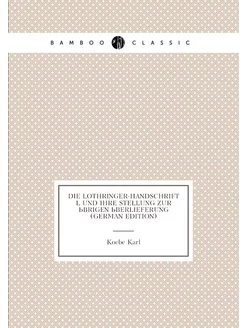 Die Lothringer-Handschrift L Und Ihre Stellung Zur Ü