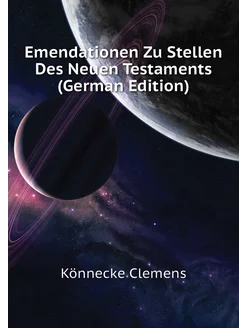 Emendationen Zu Stellen Des Neuen Testaments (German