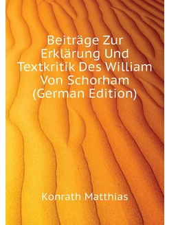 Beiträge Zur Erklärung Und Textkritik Des William Vo