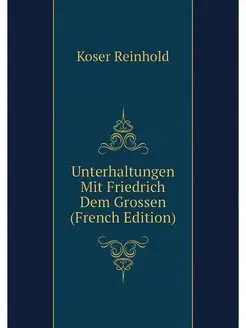 Unterhaltungen Mit Friedrich Dem Gros