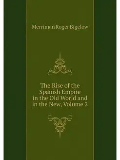 The Rise of the Spanish Empire in the