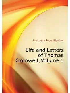 Life and Letters of Thomas Cromwell