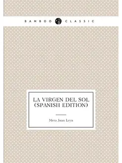 La Virgen Del Sol (Spanish Edition)