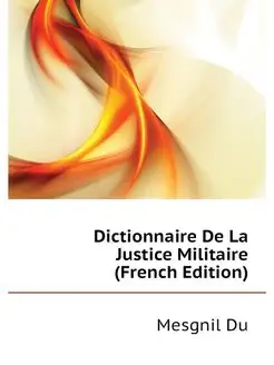 Dictionnaire De La Justice Militaire