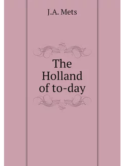 The Holland of to-day