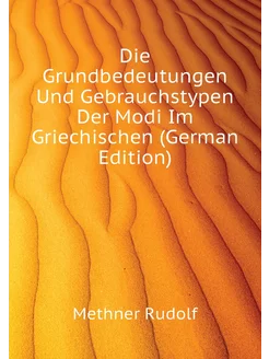 Die Grundbedeutungen Und Gebrauchstypen Der Modi Im